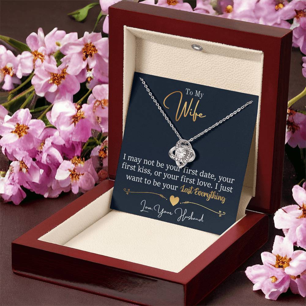 To My Wife - I Want To be Your Last Everything - Eternal Love Knot Necklace in a Lighted Luxury Gift Box - Price Includes Free Shipping