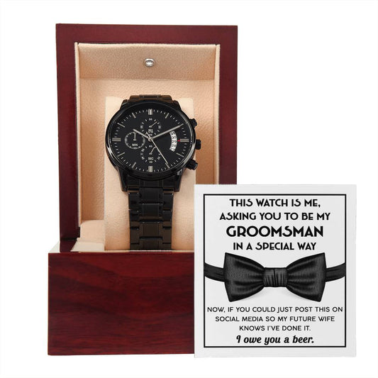 Groomsman Proposal Gift - Black Chronograph Watch with Message Card - I Owe You A Beer