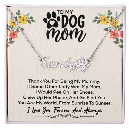 Dog Mom - Personalized Name Paw Necklace Gift - You Are My World