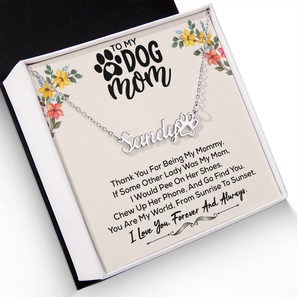 Dog Mom - Personalized Name Paw Necklace Gift - You Are My World