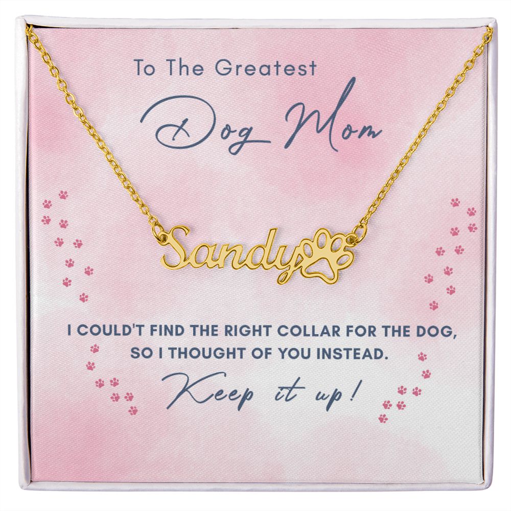 Dog Mom - Personalized Name Paw Necklace Gift - Keep It Up