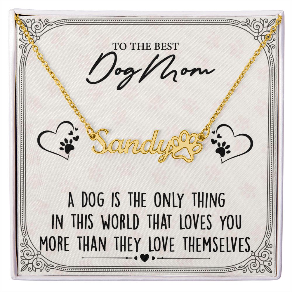 Dog Mom - Personalized Name Paw Necklace Gift - Love You More