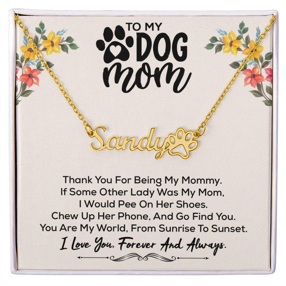 Dog Mom - Personalized Name Paw Necklace Gift - You Are My World