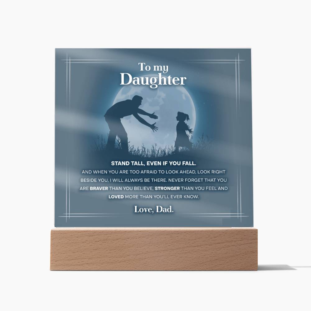 Daughter Gift From Dad -Braver Stronger - Acrylic Sign Plaque