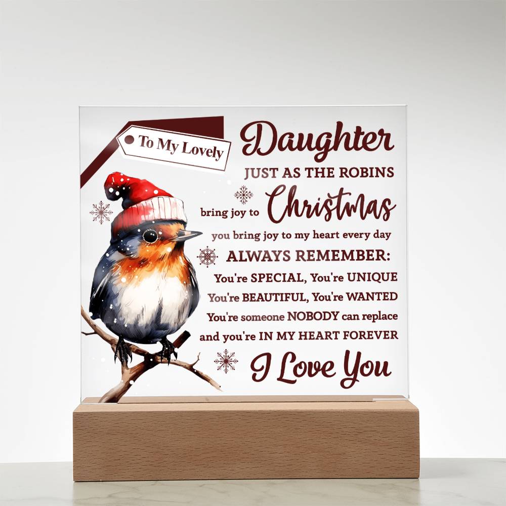 Gift For My Daughter - Square Acrylic Plaque with Available LED Night Light - Robins Bring You Joy