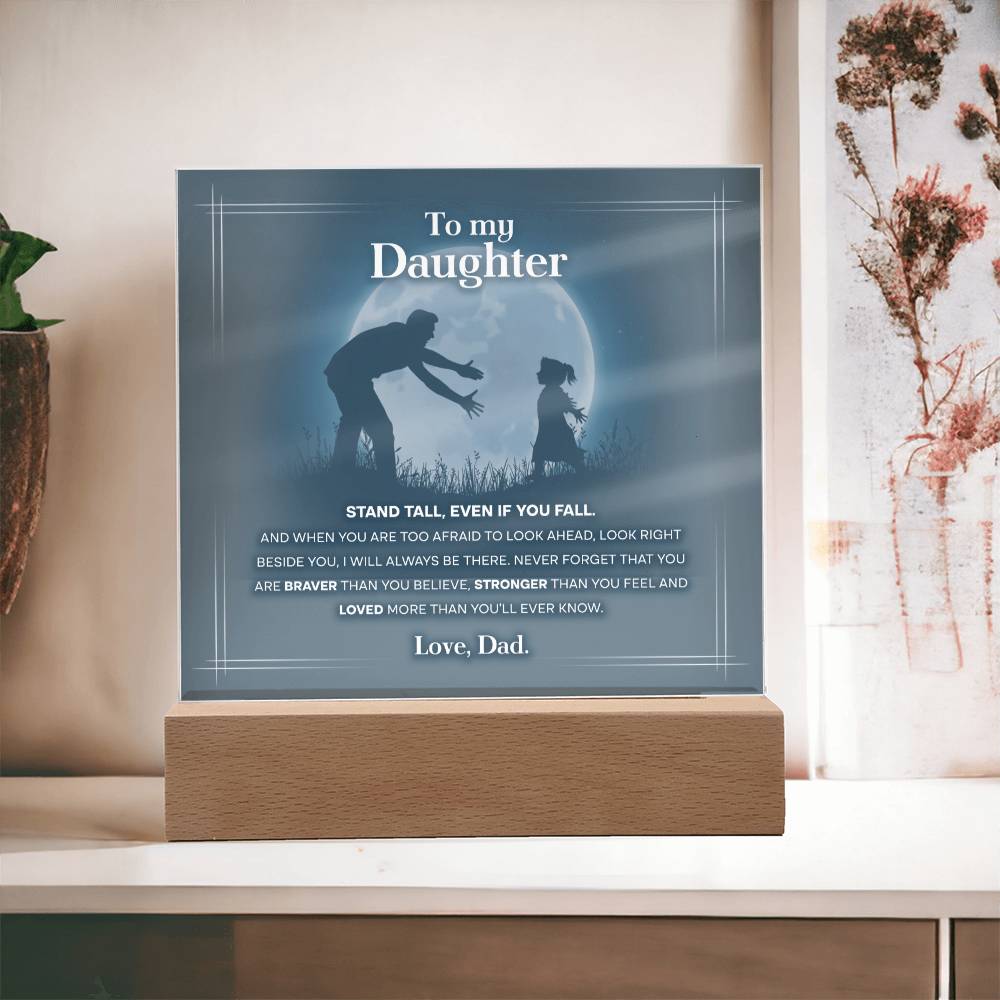 Daughter Gift From Dad -Braver Stronger - Acrylic Sign Plaque