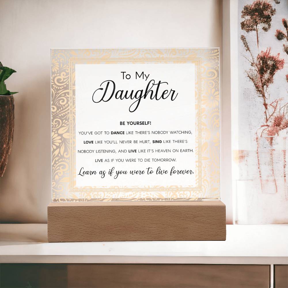 To My Daughter - Be Yourself - Acrylic Plaque