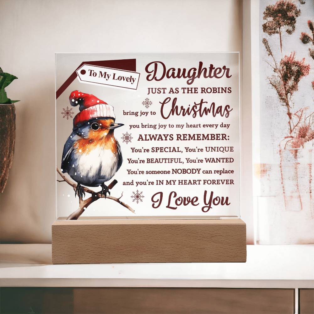 Gift For My Daughter - Square Acrylic Plaque with Available LED Night Light - Robins Bring You Joy