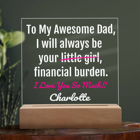 Funny Dad Gift-Financial Burden I love You So Much Acrylic Plaque