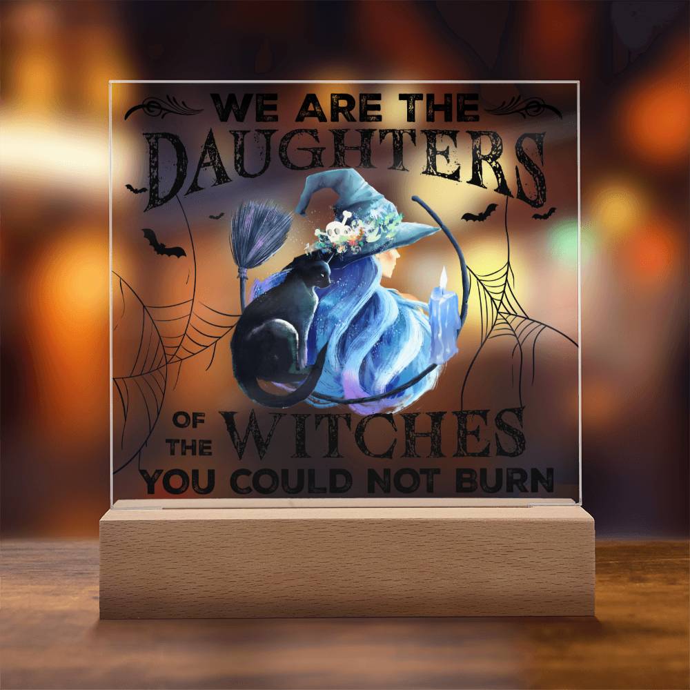 Halloween Gift For Daughter - Could Not Burn - Acrylic Square Plaque with Available LED Night Light