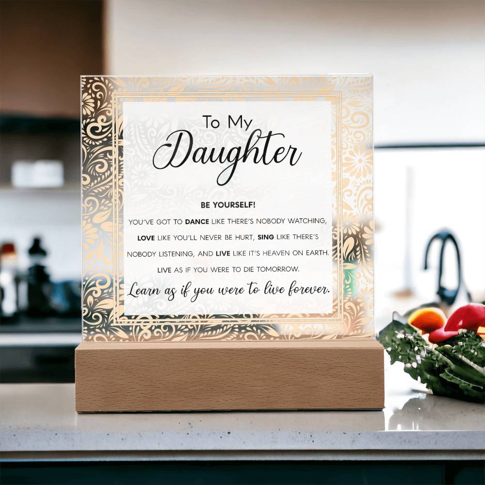 To My Daughter - Be Yourself - Acrylic Plaque