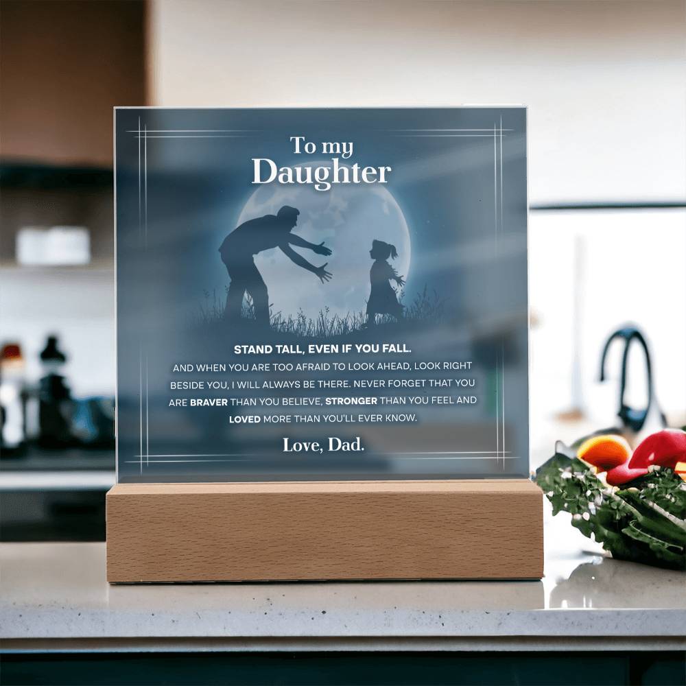 Daughter Gift From Dad -Braver Stronger - Acrylic Sign Plaque