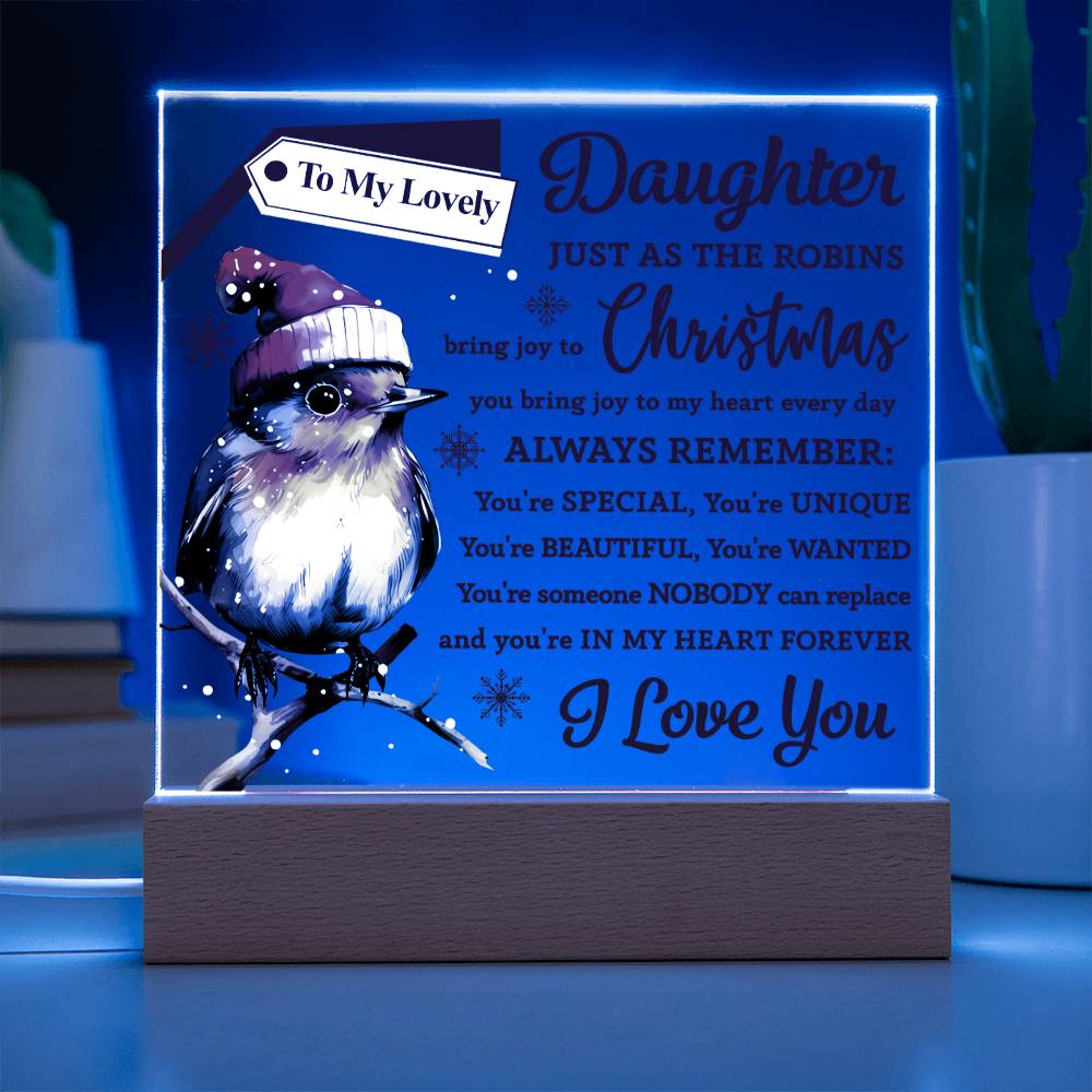 Gift For My Daughter - Square Acrylic Plaque with Available LED Night Light - Robins Bring You Joy