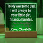 Funny Dad Gift-Financial Burden-I'm Lucky Your My Dad Acrylic Plaque