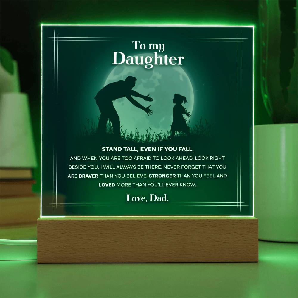 Daughter Gift From Dad -Braver Stronger - Acrylic Sign Plaque