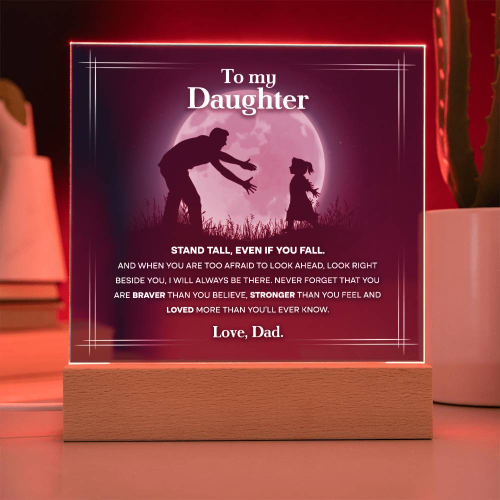 Daughter Gift From Dad -Braver Stronger - Acrylic Sign Plaque