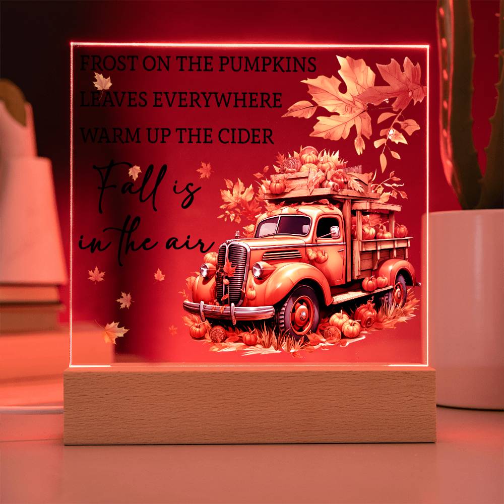 Fall - Autumn Gift - Thanksgiving Gift - Acrylic Square Plaque with Available LED Night Light - Fall Is In The Air