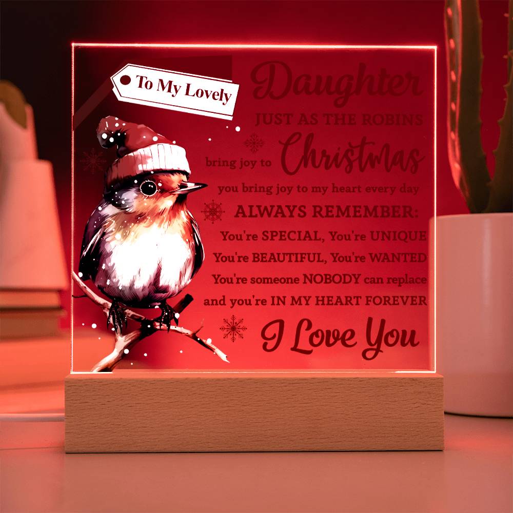 Gift For My Daughter - Square Acrylic Plaque with Available LED Night Light - Robins Bring You Joy