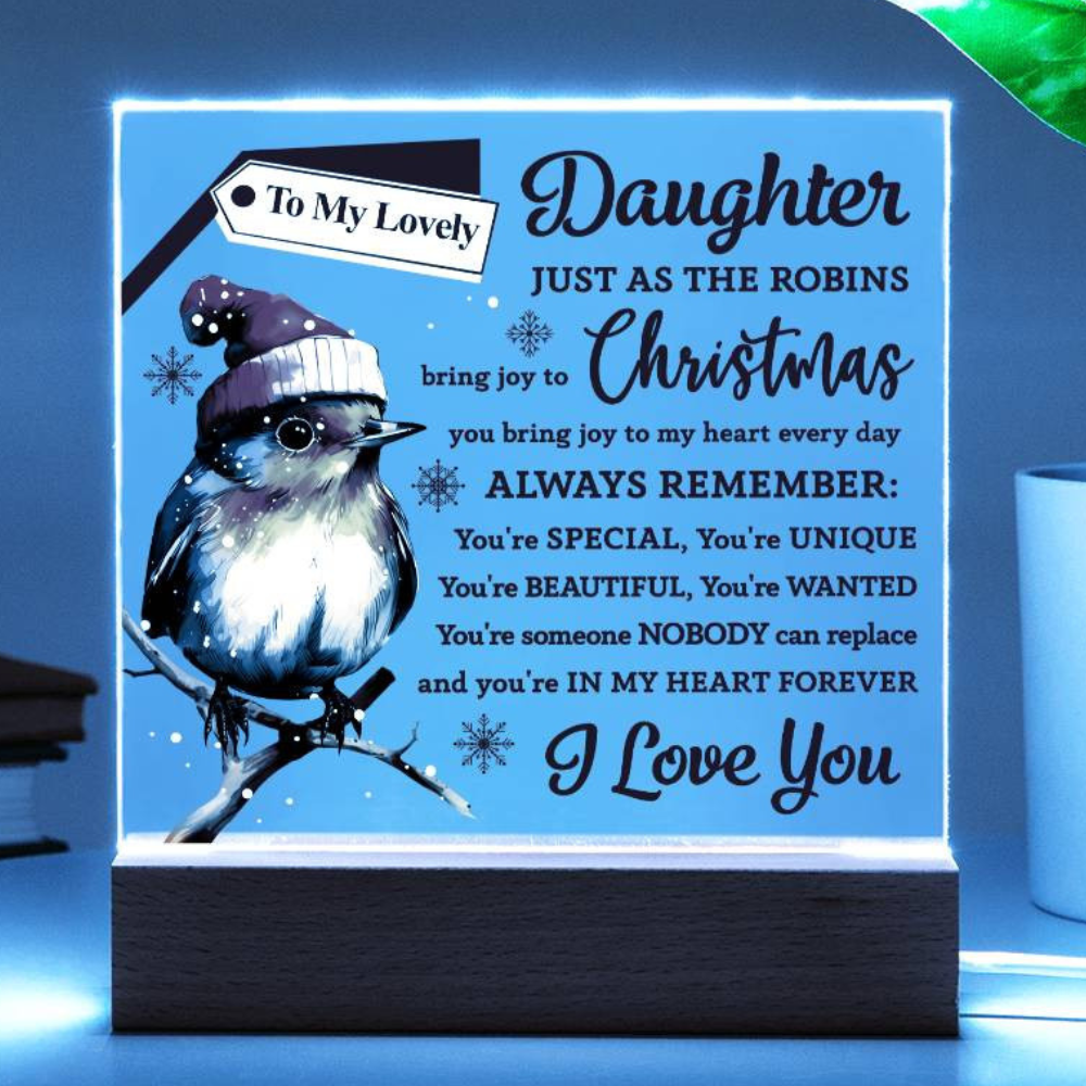 Gift For My Daughter - Square Acrylic Plaque with Available LED Night Light - Robins Bring You Joy