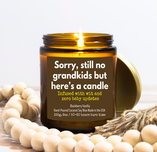 Funny Candle Gift For Parents - Still No Grandkids - 9oz Blackberry Vanilla Candle