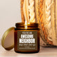Neighbor Candle - Awesome Neighbor - Keep That Shit Up - 9oz Evergreen Scent Candle