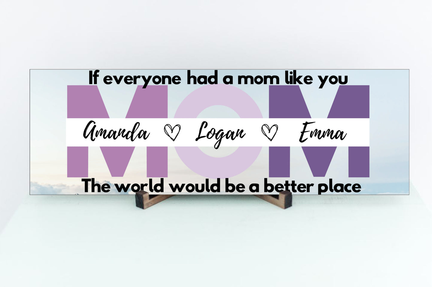 Mom Personalized Sign - The World Would Be A Better Place - Price Includes Shipping!