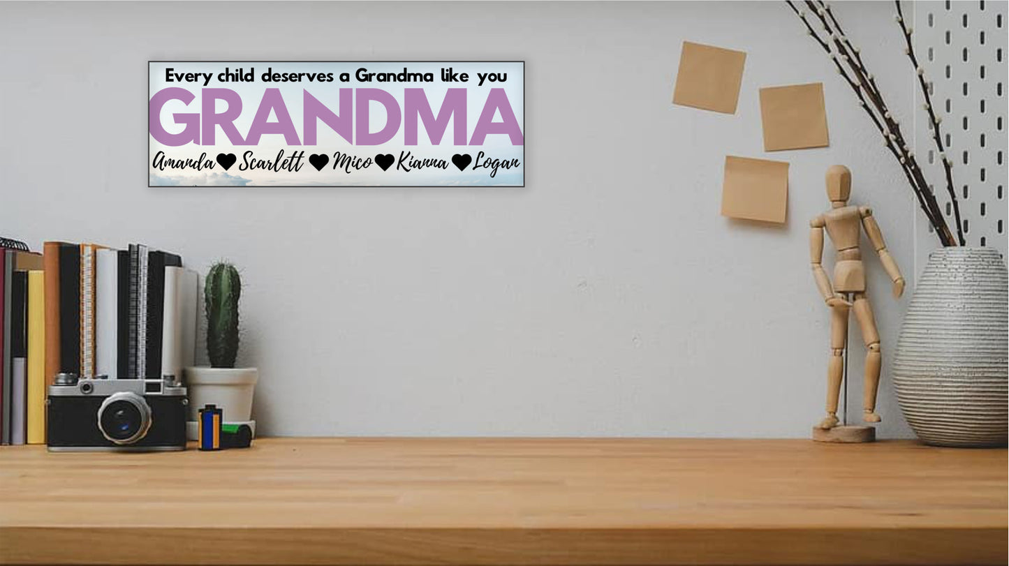 Grandma Personalized Sign - Every Child Deserves A Grandma Like You - Price Includes Shipping!