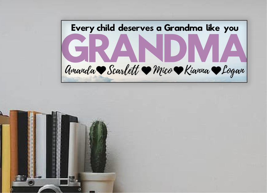 Grandma Personalized Sign - Every Child Deserves A Grandma Like You - Price Includes Shipping!