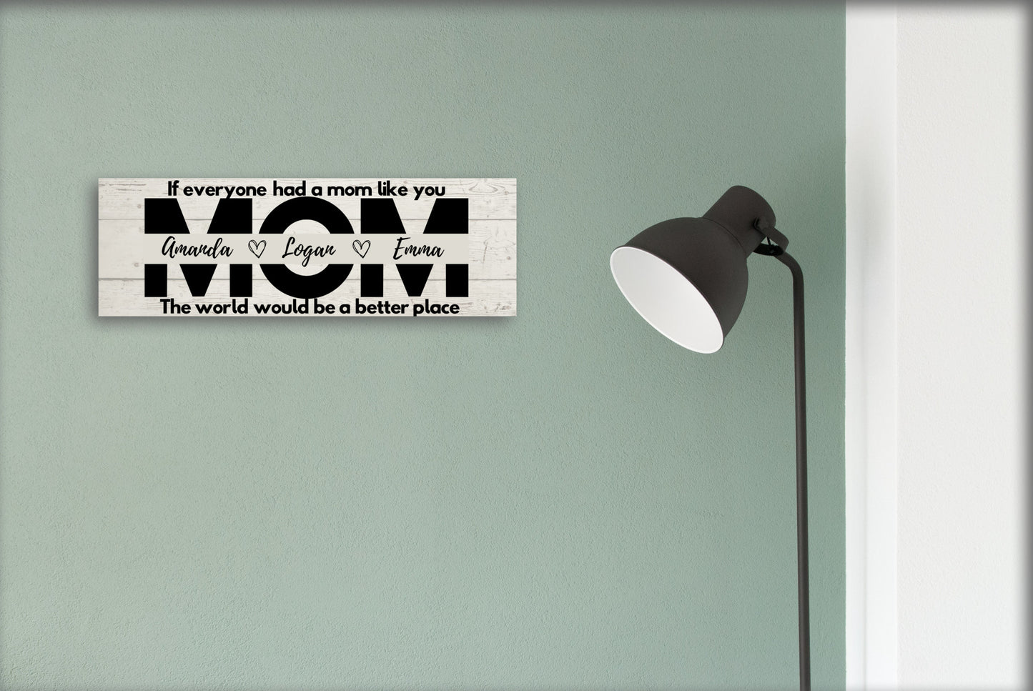 Mom Personalized Sign - The World Would Be A Better Place - Price Includes Shipping!