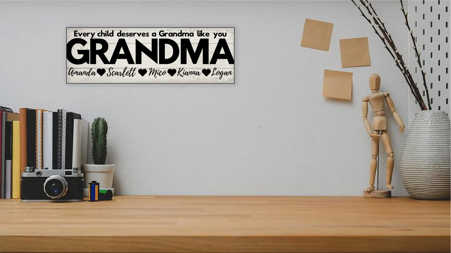 Grandma Personalized Sign - Every Child Deserves A Grandma Like You - Price Includes Shipping!