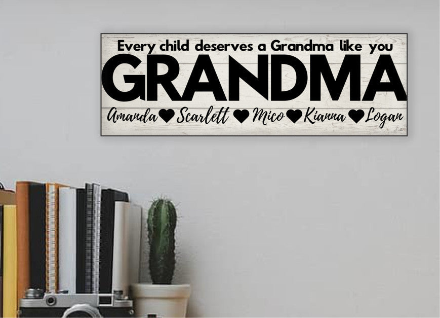 Grandma Personalized Sign - Every Child Deserves A Grandma Like You - Price Includes Shipping!