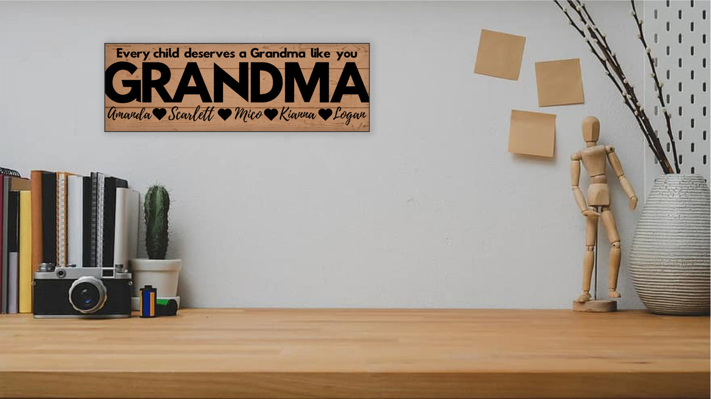 Grandma Personalized Sign - Every Child Deserves A Grandma Like You - Price Includes Shipping!