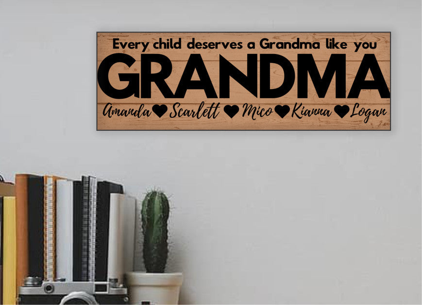 Grandma Personalized Sign - Every Child Deserves A Grandma Like You - Price Includes Shipping!