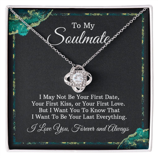 To My Soulmate Gift - I Want To Be Your Last Everything