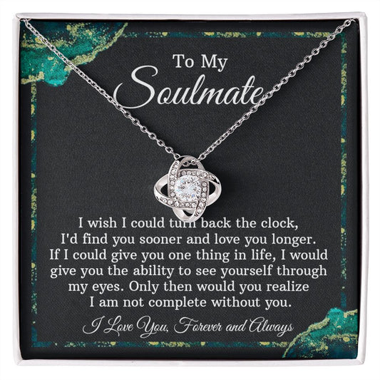 To My Soulmate Necklace - I Am Not Complete Without You